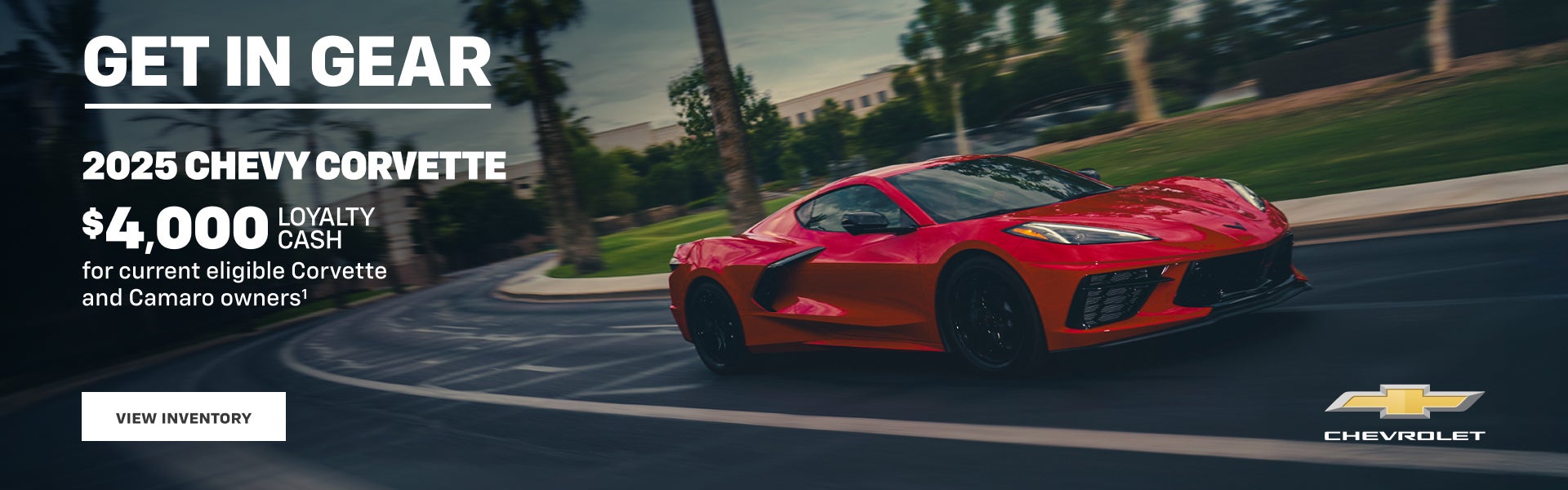 2025 Chevy Corvette. $4,000 Loyalty Cash for current eligible Corvette and Camaro owners.